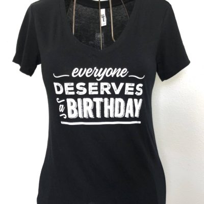 Everyone Deserves a Birthday2 Black t-shirt