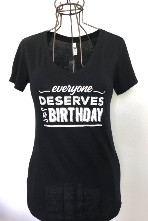 Everyone Deserves a Birthday2 Black t-shirt